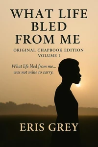 What Life Bled From Me
