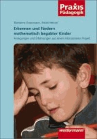 Erkennen und Fördern mathematisch begabter Kinder - Anregungen und Erfahrungen aus einem Münsteraner Projekt.