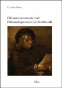 Erkenntnismomente und Erkenntnisprozesse bei Rembrandt.