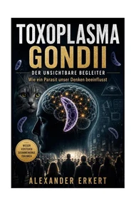 Toxoplasma Gondii - Der unsichtbare Begleiter