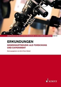 Jörn Peter Hiekel - Publications from the Institute of New Music and M Vol. 59 : Erkundungen - Gegenwartsmusik als Forschung und Experiment. Vol. 59..