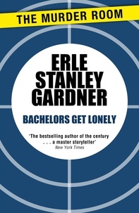 Erle Stanley Gardner - Bachelors Get Lonely.
