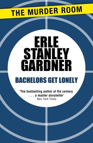 Erle Stanley Gardner - Bachelors Get Lonely.