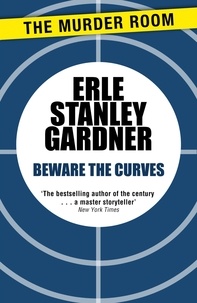 Erle Stanley Gardner - Beware the Curves.