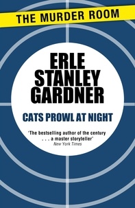 Erle Stanley Gardner - Cats Prowl at Night.