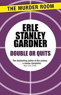 Erle Stanley Gardner - Double or Quits.