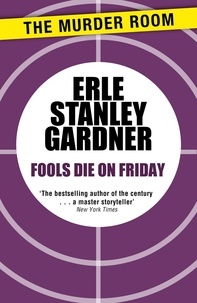 Erle Stanley Gardner - Fools Die on Friday.