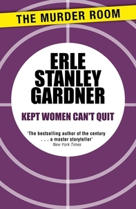 Erle Stanley Gardner - Kept Women Can't Quit.