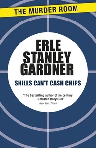 Erle Stanley Gardner - Shills Can't Cash Chips.