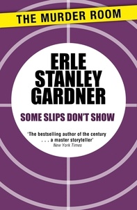 Erle Stanley Gardner - Some Slips Don't Show.
