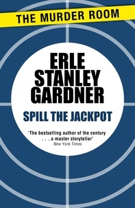 Erle Stanley Gardner - Spill the Jackpot.