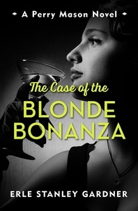 Erle Stanley Gardner - The Case of the Blonde Bonanza - A Perry Mason novel.