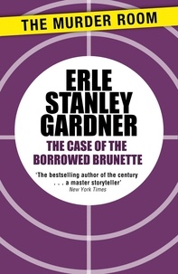 Erle Stanley Gardner - The Case of the Borrowed Brunette.