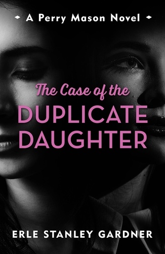 The Case of the Duplicate Daughter. A Perry Mason novel