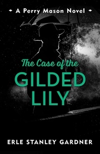 Erle Stanley Gardner - The Case of the Gilded Lily - A Perry Mason novel.