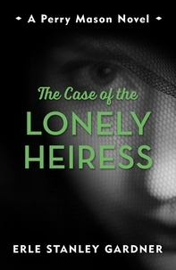 Erle Stanley Gardner - The Case of the Lonely Heiress - A Perry Mason novel.