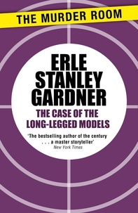 Erle Stanley Gardner - The Case of the Long-Legged Models.