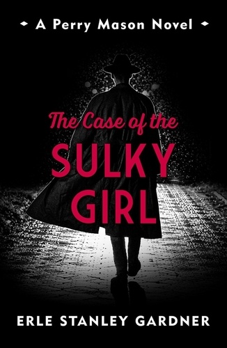 The Case of the Sulky Girl. A Perry Mason novel