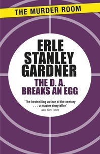 Erle Stanley Gardner - The D.A. Breaks an Egg.