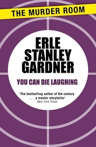 Erle Stanley Gardner - You Can Die Laughing.