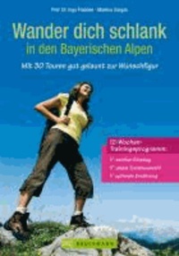 Erlebnis Wandern: Wander dich schlank in den Bayerischen Alpen - Mit 30 Touren gut gelaunt zur Wunschfigur.