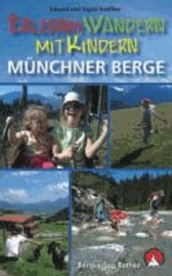 Erlebniswandern mit Kindern. Münchner Berge - 32 Touren zwischen Füssen und dem Inntal. Mit GPS-Daten.