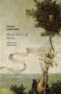 Ermanno Cavazzoni - Brief lives of idiots.