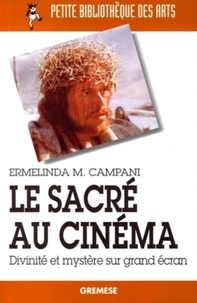 Ermelinda M. Campani - Le sacré au cinéma - Divinité et mystère sur grand écran.