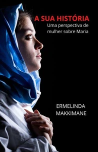 A Sua História - Uma perspectiva de mulher sobre Maria