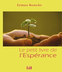 Ermes Ronchi - Le petit livre de l'Espérance.