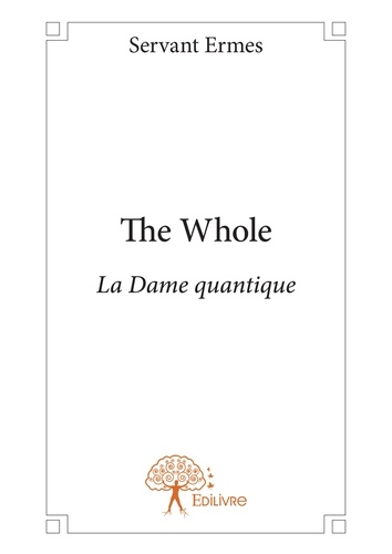 The whole. La Dame quantique
