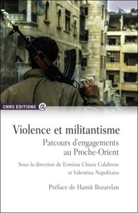 Erminia Chiara Calabrese et Valentina Napolitano - Violence et militantisme - Parcours d'engagementsau Proche-Orient.