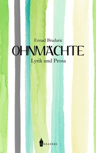 Ernad Bradaric - Ohnmächte - Lyrik und Prosa.