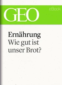 Ernährung: Wie gut ist unser Brot (GEO eBook Single)
