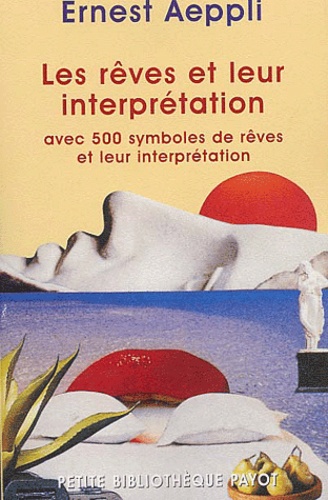 Ernest Aeppli - Les Reves Et Leur Interpretation. Avec 500 Symboles De Reves Et Leur Interrpretation.