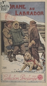 Ernest Andolly - Un drame au Labrador.