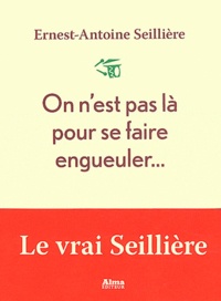 Ernest-Antoine Seillière - On n'est pas la pour se faire engueuler....