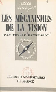 Ernest Baumgardt et Paul Angoulvent - Les mécanismes de la vision.