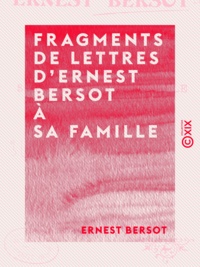 Ernest Bersot - Fragments de lettres d'Ernest Bersot à sa famille - 1836 à 1871.