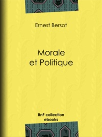 Ernest Bersot - Morale et Politique.