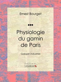  Ernest Bourget et  Louis Marckl - Physiologie du gamin de Paris - Galopin industriel.