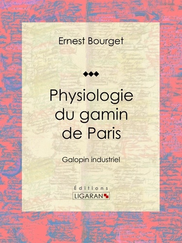  Ernest Bourget et  Louis Marckl - Physiologie du gamin de Paris - Galopin industriel.