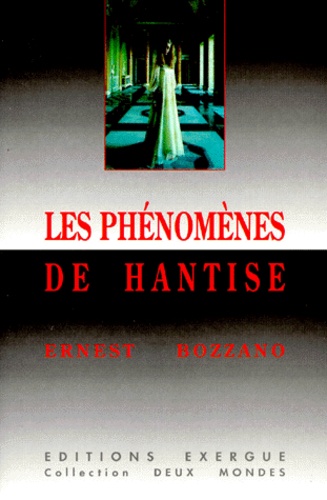 Ernest Bozzano - Les phénomènes de hantise.