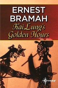Ernest Bramah - Kai Lung's Golden Hours.