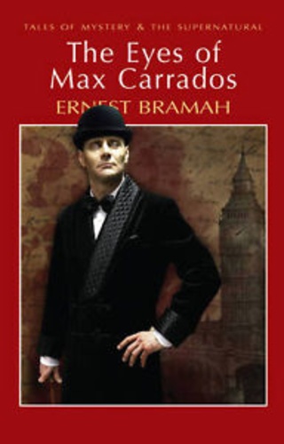 Ernest Bramah - The Eyes of Max Carrados.
