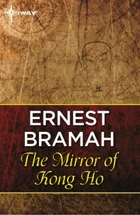 Ernest Bramah - The Mirror of Kong Ho.