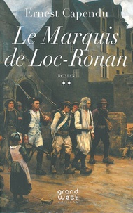 Ernest Capendu - Le marquis de Loc-Ronan Tome 2 : .