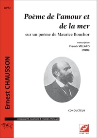 Ernest Chausson et Franck Villard - Poème de l’amour et de la mer (version pour pour voix élevée, parties séparées) - transcription.