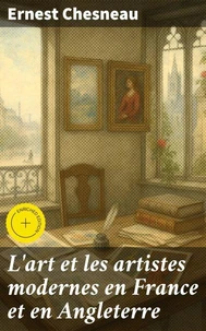 L'art et les artistes modernes en France et en Angleterre