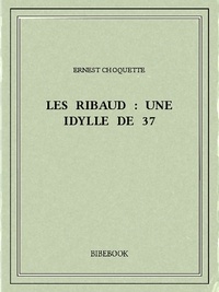 Ernest Choquette - Les Ribaud : une idylle de 37.